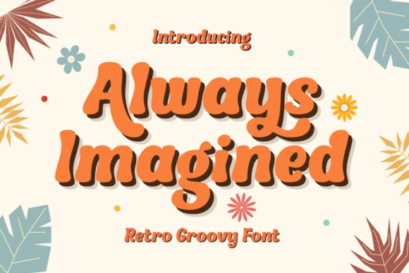Always Imagined: The Retro Groovy Typeface for Bold Web Design